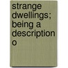 Strange Dwellings; Being A Description O by D.E. Ed. Wood