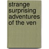 Strange Surprising Adventures Of The Ven by Costantino Giuseppe Beschi