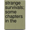 Strange Survivals; Some Chapters In The door Sabine Baring-Gould