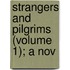 Strangers And Pilgrims (Volume 1); A Nov