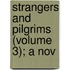 Strangers And Pilgrims (Volume 3); A Nov