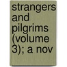 Strangers And Pilgrims (Volume 3); A Nov door Mary Elizabeth Braddon