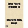 Stray Pearls (Volume 2) door Charlotte Mary Yonge