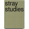 Stray Studies door John Richard Greene