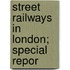 Street Railways In London; Special Repor