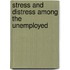 Stress and Distress Among the Unemployed