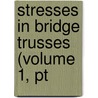 Stresses In Bridge Trusses (Volume 1, Pt by Schools International C