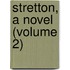 Stretton, A Novel (Volume 2)