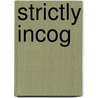 Strictly Incog door Florence Warden