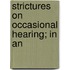 Strictures On Occasional Hearing; In An