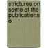 Strictures On Some Of The Publications O