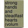 Strong Hands And Steadfast Hearts (Volum by Marie Bothmer