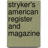 Stryker's American Register And Magazine by Unknown