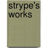 Strype's Works door John Strype