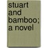 Stuart And Bamboo; A Novel