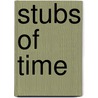 Stubs Of Time door Edward Cumberland