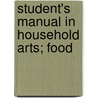 Student's Manual In Household Arts; Food by Martha L. Metcalf