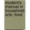 Student's Manual In Household Arts; Food door Martha L. Metcalf