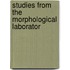 Studies From The Morphological Laborator