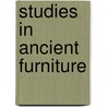 Studies In Ancient Furniture door Caroline Ransom Williams