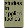 Studies In Applied Tactics door Karl Von Donat
