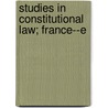 Studies In Constitutional Law; France--E door Mile Gaston Boutmy