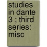 Studies In Dante  3 ; Third Series: Misc door Edward Moore