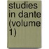 Studies In Dante (Volume 1)