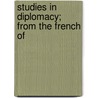 Studies In Diplomacy; From The French Of door Vincent Benedetti