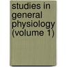 Studies In General Physiology (Volume 1) door Jacques Loeb