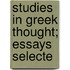 Studies In Greek Thought; Essays Selecte