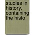 Studies In History, Containing The Histo