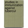 Studies In Immunization Against Tubercul door Silvio Von Ruck