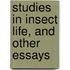 Studies In Insect Life, And Other Essays