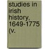Studies In Irish History, 1649-1775 (V.
