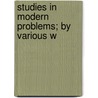Studies In Modern Problems; By Various W door Studies