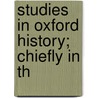 Studies In Oxford History; Chiefly In Th door John Richard Greene