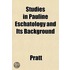 Studies In Pauline Eschatology And Its B