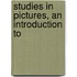 Studies In Pictures, An Introduction To