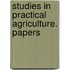 Studies In Practical Agriculture. Papers