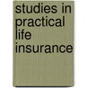 Studies In Practical Life Insurance door James M. Hudnut