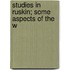 Studies In Ruskin; Some Aspects Of The W