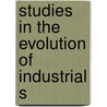 Studies In The Evolution Of Industrial S door Richard Theodore Aly