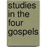 Studies In The Four Gospels by Henry Thorne Sell