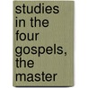 Studies In The Four Gospels, The Master door Sell