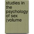Studies In The Psychology Of Sex (Volume