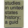 Studies In United States History; A Guid by Sara May Riggs