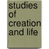 Studies Of Creation And Life
