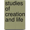 Studies Of Creation And Life door Frdric Louis Godet