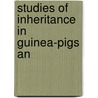 Studies Of Inheritance In Guinea-Pigs An by William Ernest Castle